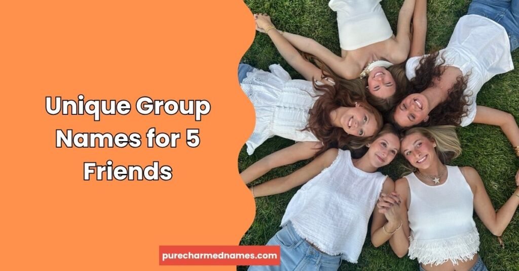 Unique Group Names for 5 Friends