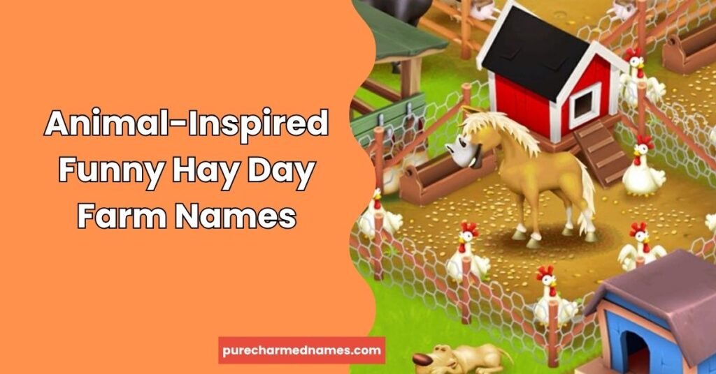 250+ Funny Hay Day Farm Names That Will Make You Smile (2026) 2 Animal-Inspired Funny Hay Day Farm Names
