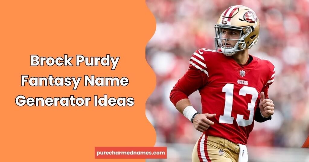 715+ Brock Purdy Football Fantasy Names: Funny, Dirty & Creative Ideas (2026) 2 Brock Purdy Fantasy Name Generator Ideas