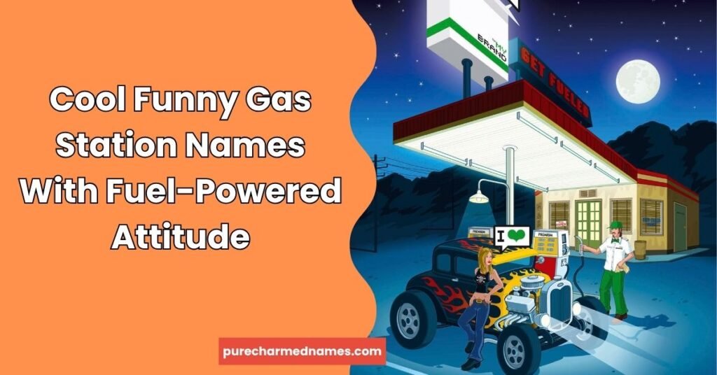Cool Funny Gas Station Names With Fuel-Powered Attitude