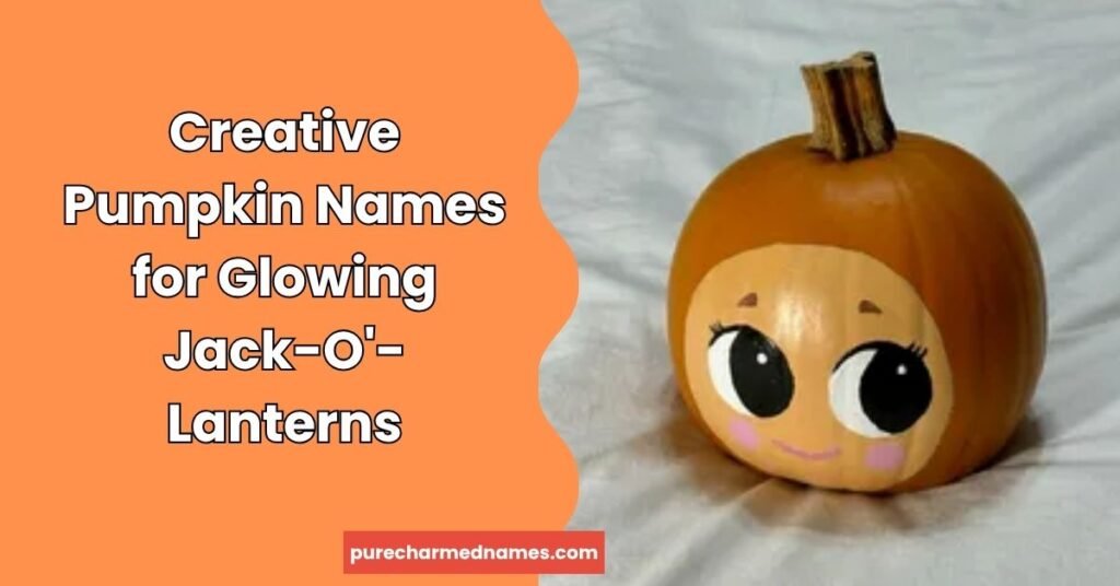300+ Funny Pumpkin Names That'll Make You LOL This Halloween (2026) 3 Creative Pumpkin Names for Glowing Jack-O'-Lanterns