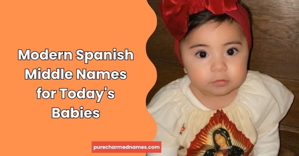 Modern Spanish Middle Names for Today's Babies