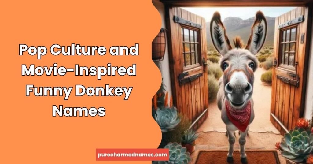 Pop Culture and Movie-Inspired Funny Donkey Names