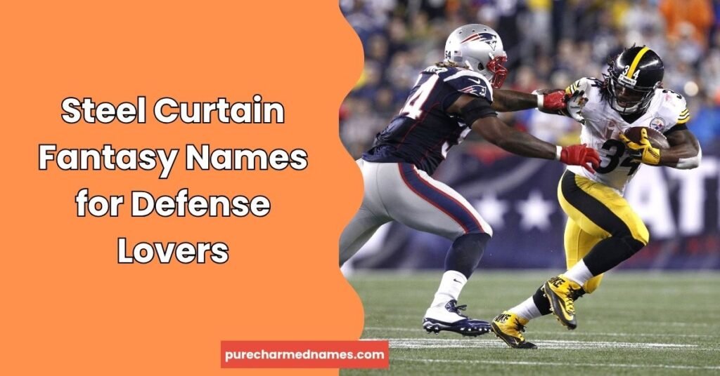 250+ Best Steelers Fantasy Football Names (Funny, Clever & Cool) 2026 3 Steel Curtain Fantasy Names for Defense Lovers