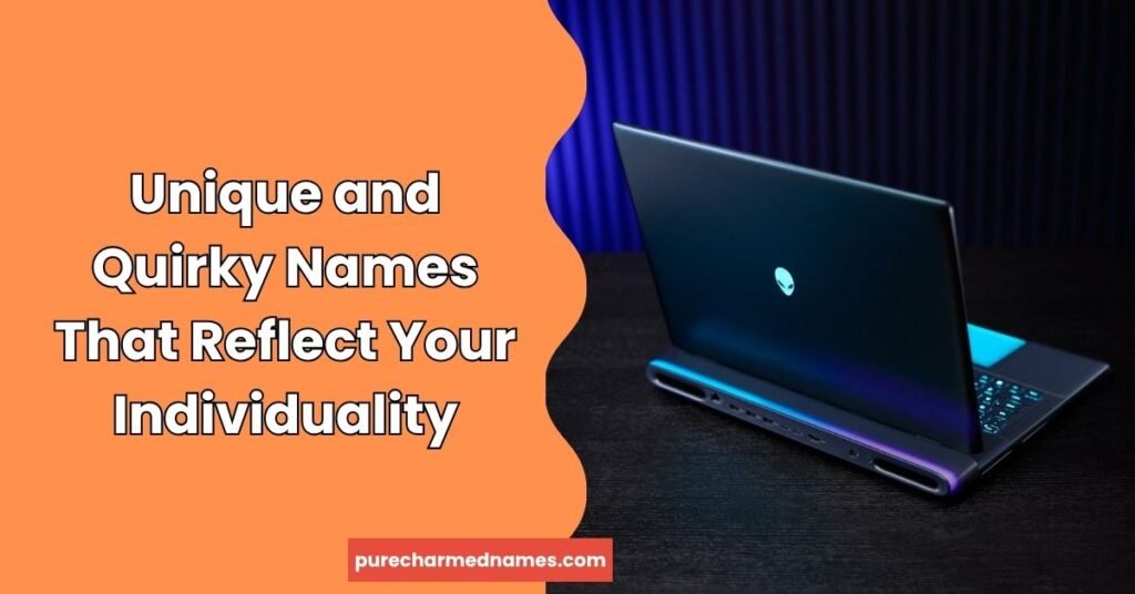 300+ Clever and Funny Laptop Names for Every Personality 3 Unique and Quirky Names That Reflect Your Individuality