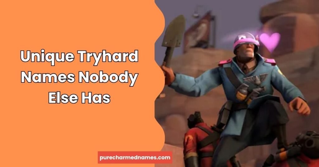 Unique Tryhard Names Nobody Else Has